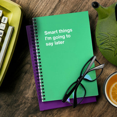 An Easter gift WTF Notebook titled: Smart things I'm going to say later
