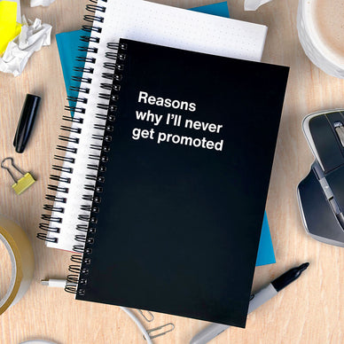 An Easter gift WTF Notebook titled: Reasons why I'll never get promoted
