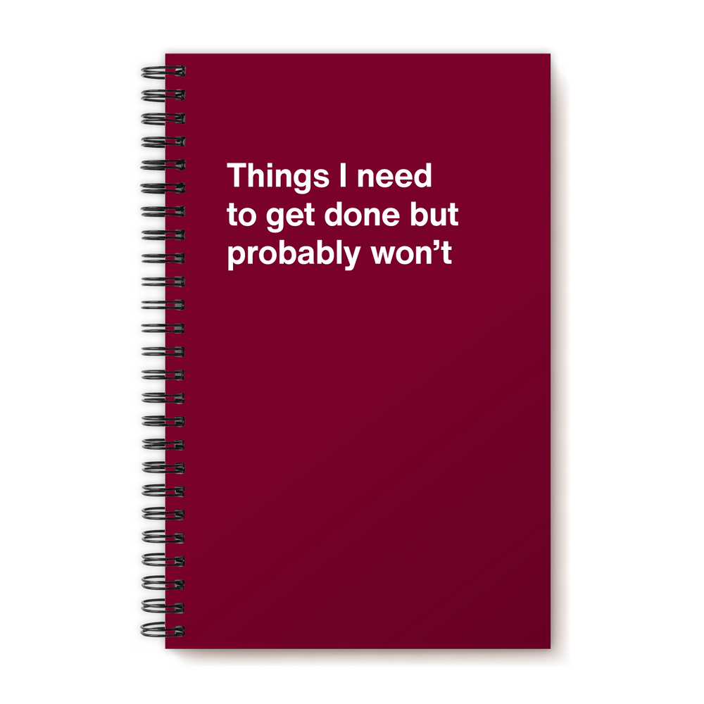 things-i-need-to-get-done-but-probably-won-t-wtf-notebooks