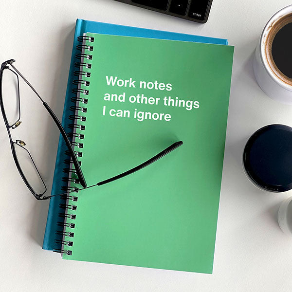 A WTF Notebook titled: Work notes and other things to ignore