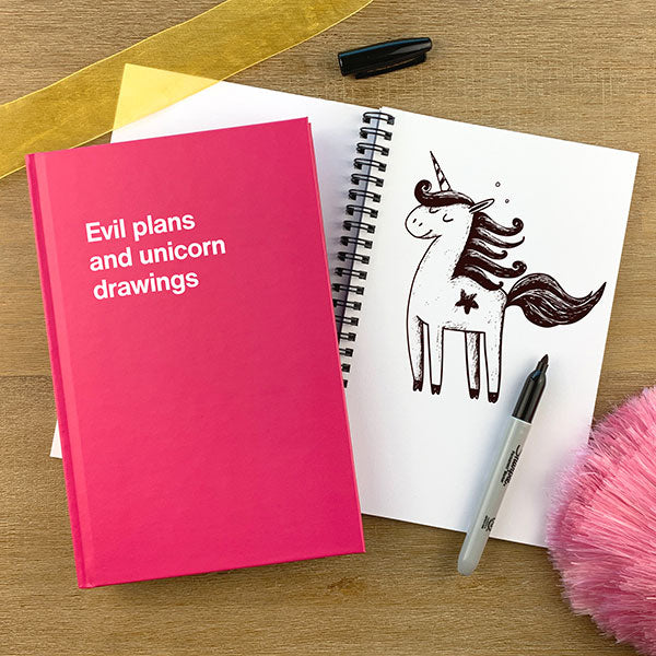 A WTF Notebook titled: Evil plans and unicorn drawings
