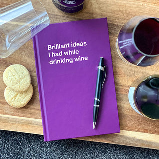 A WTF Notebook titled: Brilliant ideas I had while drinking wine