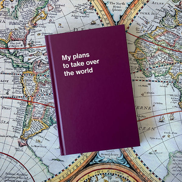 A WTF Notebook titled: My plans to take over the world