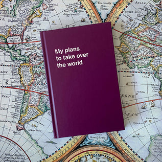 A WTF Notebook titled: My plans to take over the world