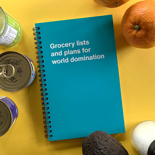A WTF Notebook titled: Grocery lists and plans for world domination