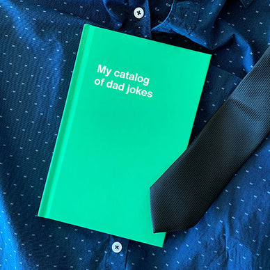 My catalog of dad jokes