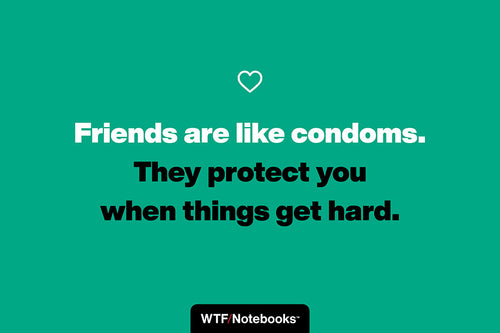 A funny & sassy friendship quote: Condoms