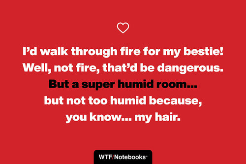 A funny & sassy friendship quote: Walk through fire