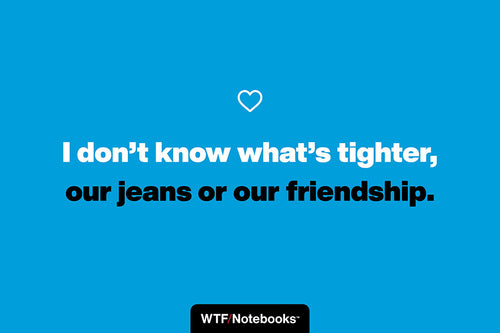 A funny & sassy friendship quote: Jeans