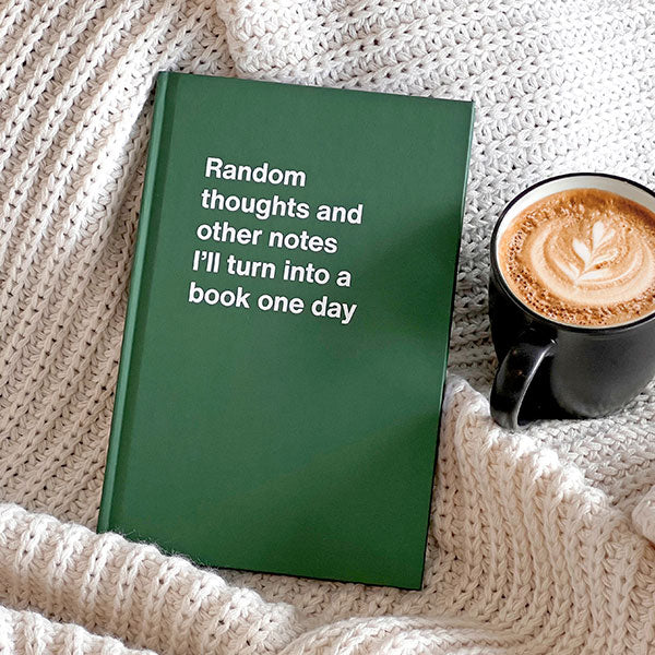 A WTF Notebook titled: Random thoughts and other notes I’ll turn into a book one day (funny Christmas gift)