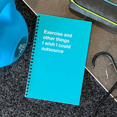 A WTF Notebook titled: Exercise and other things I wish I could outsource (funny Christmas gift)
