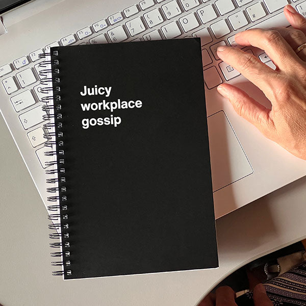 A WTF Notebook titled: Juicy workplace gossip (funny Christmas gift)