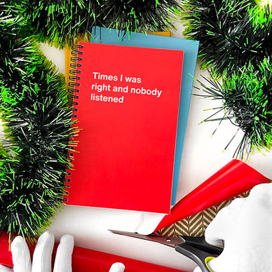 A WTF Notebook titled: Times I was right and nobody listened (funny Christmas gift)
