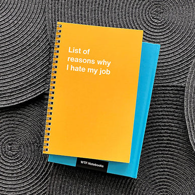A WTF Notebook titled: List of reasons why I hate my job (funny Christmas gift)