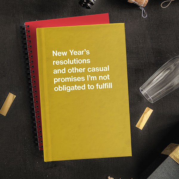 A WTF Notebook titled: New Year’s resolutions and other casual promises I’m not obligated to fulfill (funny Christmas gift)