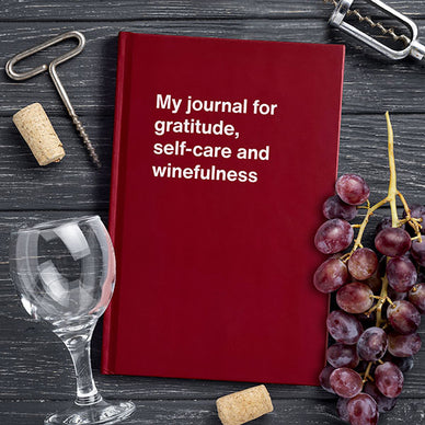 A WTF Notebook titled: My journal for gratitude, self-care and winefulness (funny Christmas gift)