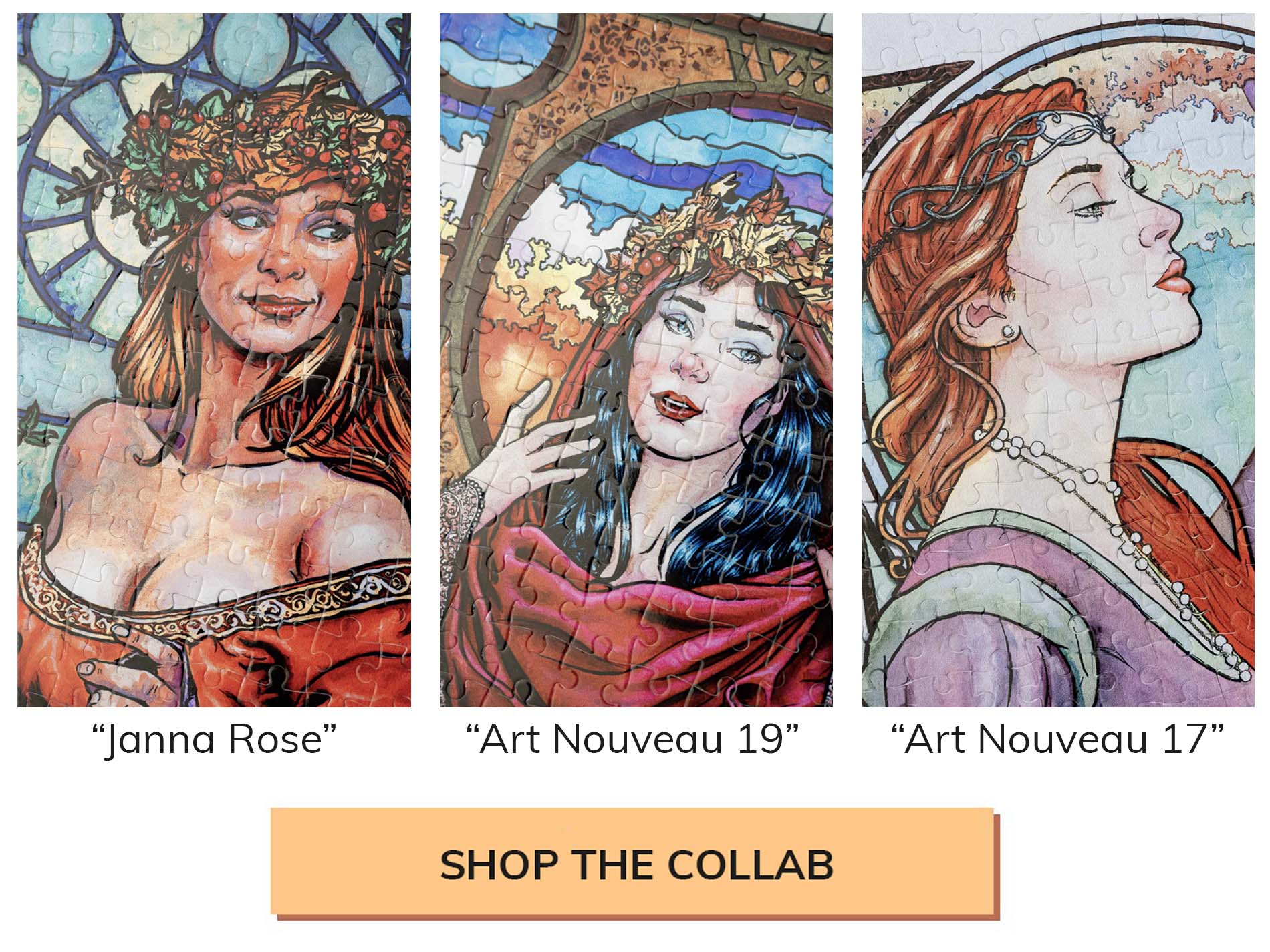 Preview images of all three of Scotts puzzles: "Janna Rose", "Art Nouveau 19", and "Art Nouveau 17" Click here to shop now and learn more. 