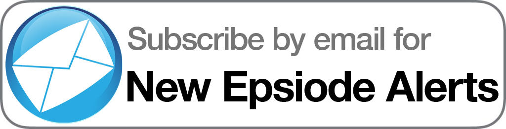 Subscribe by email for new episode alerts