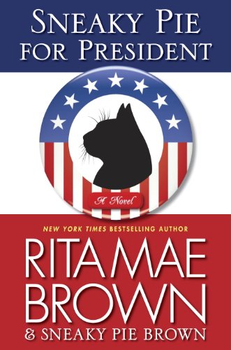 Sneaky Pie for President: A Mrs. Murphy Mystery by [Rita Mae Brown, Michael Gellatly]