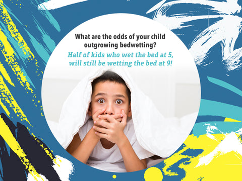 Will your 5 year old still be bedwetting at age 9? Half of 5 year olds who wet the bed still wet the bed at age 9.