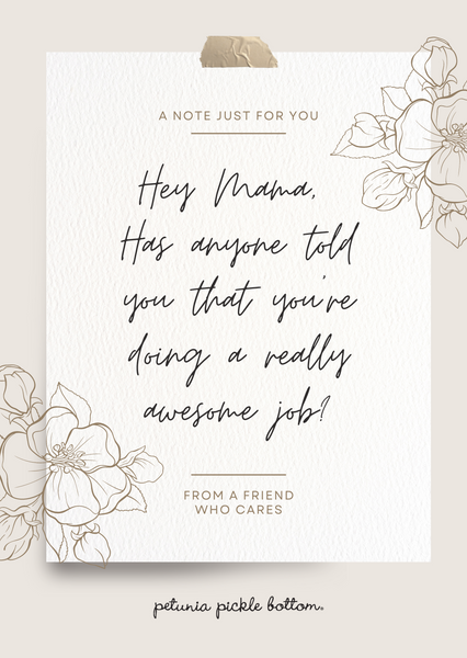 A card that says: Hey Mama, Has anyone told you that your are doing a really awesome job? From a Friend Who Cares