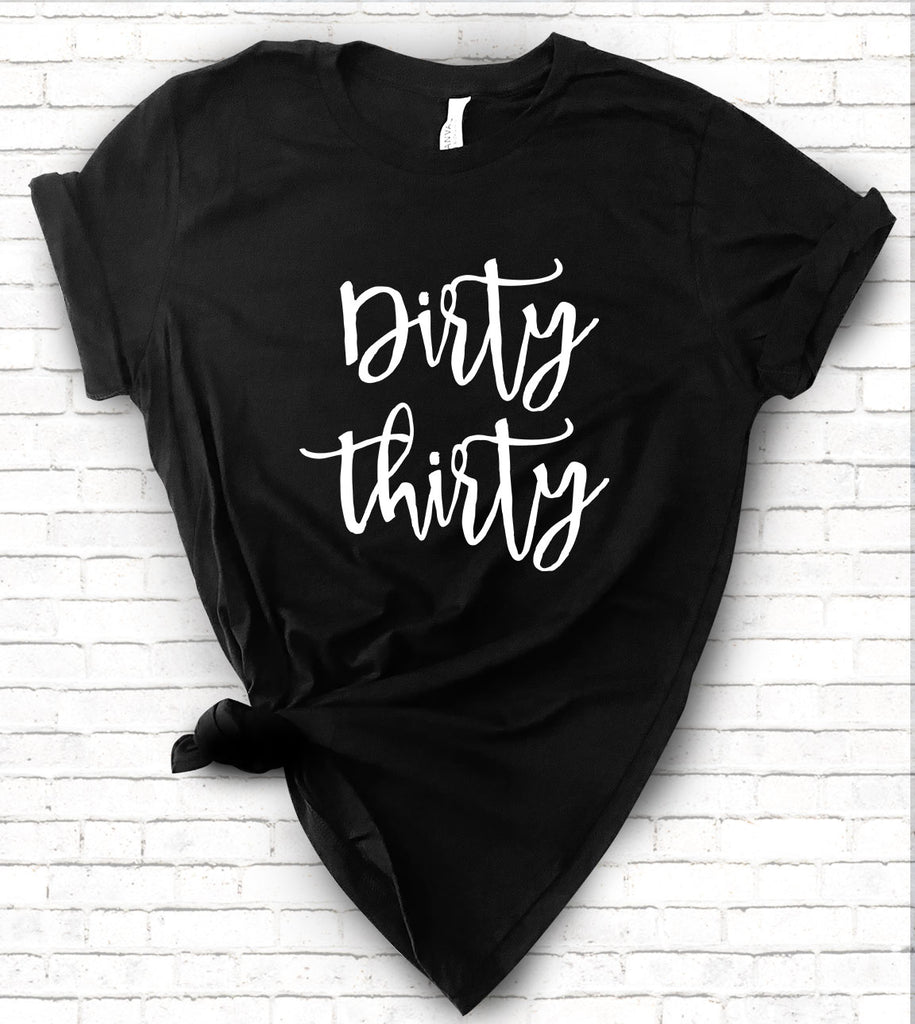Dirty Thirty - 30th Birthday T-Shirt