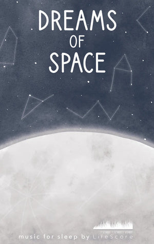 Dreams of Space. LifeScore Music