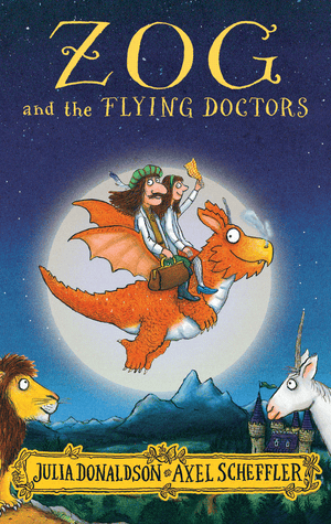 Zog and the Flying Doctors. Julia Donaldson and Axel Scheffler