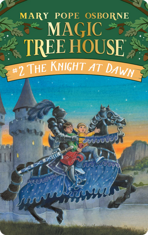 Magic Tree House: The Knight at Dawn. Mary Pope Osborne