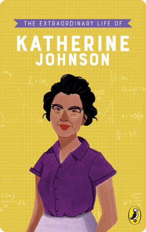 The Extraordinary Life of Katherine Johnson. Devika Jina