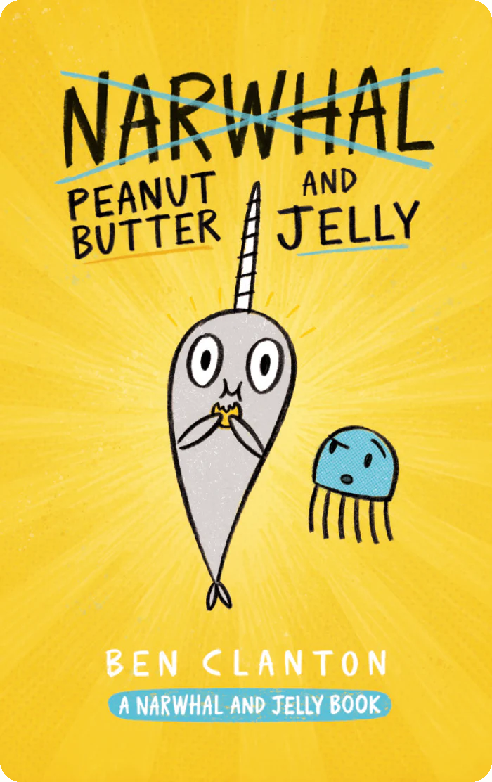 The Narwhal and Jelly Collection. Ben Clanton