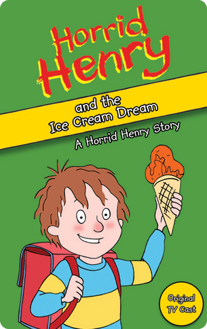 Horrid Henry and the Ice Cream Dream. Lucinda Whiteley