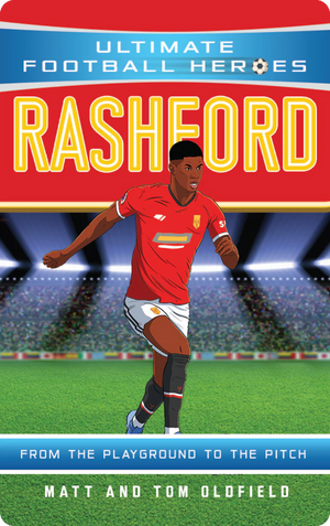Ultimate Football Heroes - Rashford. Matt & Tom Oldfield