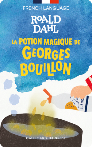 La potion magique de Georges Bouillon. Roald Dahl
