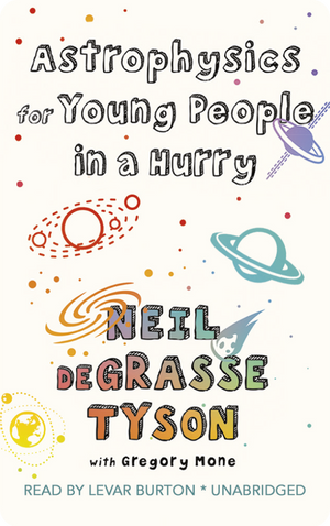 Astrophysics for Young People in a Hurry. Neil Degrasse Tyson