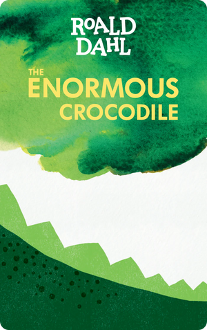 The Enormous Crocodile. Roald Dahl