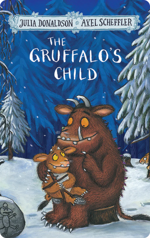 The Gruffalo's Child. Julia Donaldson