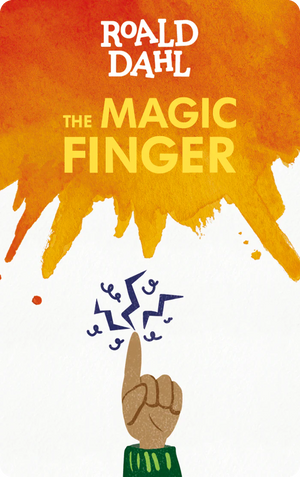 The Magic Finger. Roald Dahl