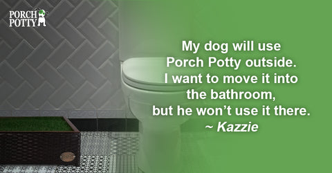 If you want to move your Porch Potty to a different location, but your dog is resistant, rather than trying to move it all at once, try moving it little by little until it's where you want it.