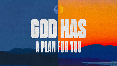 God has a plan for you