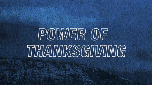 Power of Thanksgiving IV - 01/05/22