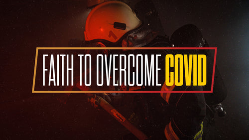 Faith To Overcome Covid - 16 Apr 21