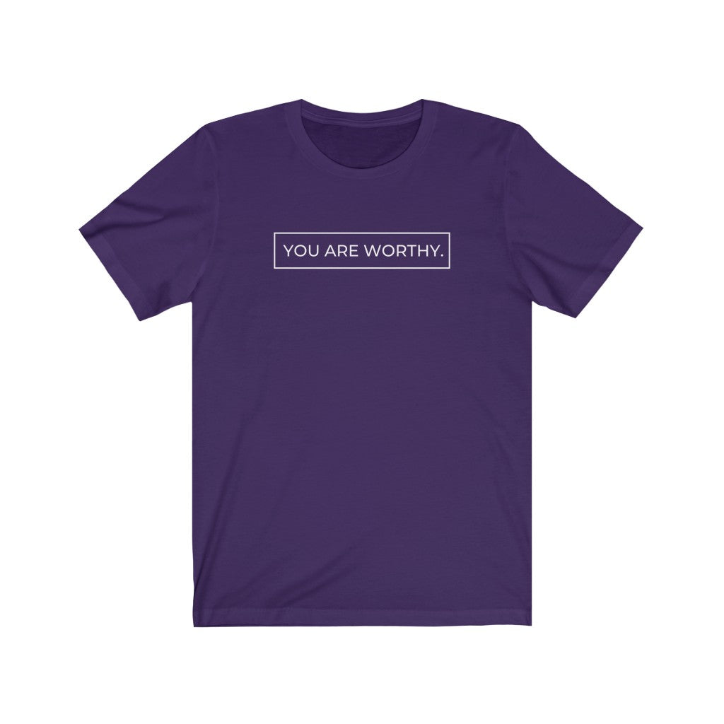 You Are Worthy T-Shirt