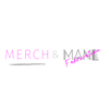 MERCH & MANE