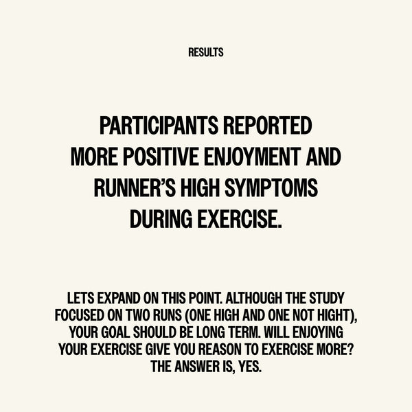 Participants reported  more positive enjoyment and  runner’s high symptoms  during exercise.