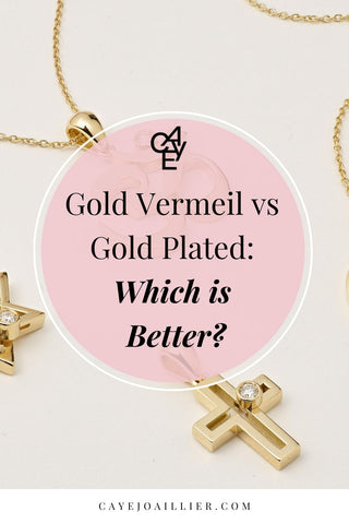 which is better? gold vermeil or gold plated or gold filled?