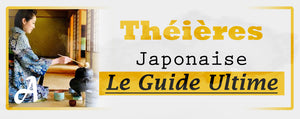 Théières Japonaises - Le Guide Ultime