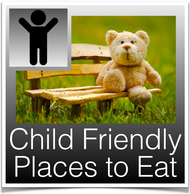 Child friendly places to eat