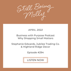 Jubilee Trading Co + Stephanie Edwards + Still Being Molly