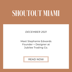 Jubilee Trading Co + Stephanie Edwards + Shoutout Miami